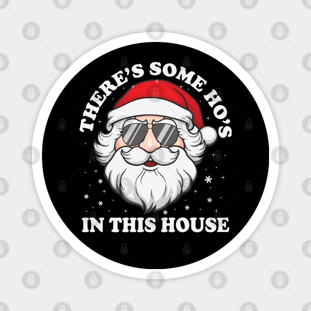 There's Some Ho's In this House Magnet by DragonTees